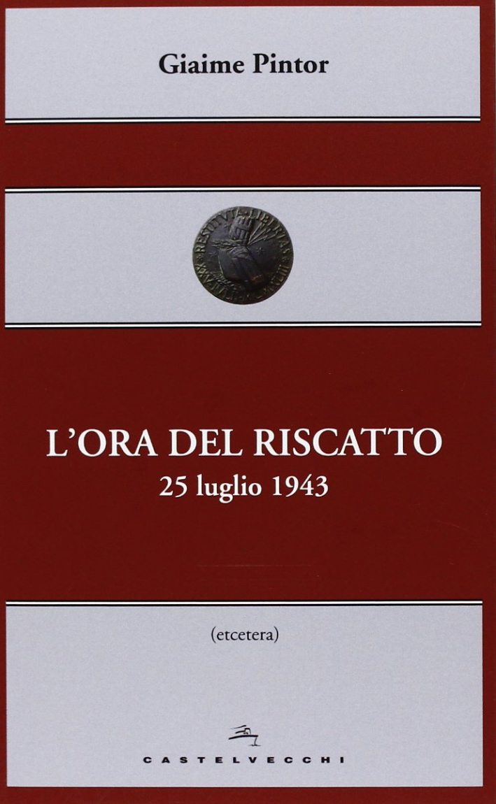 L'ora del riscatto. 25 luglio 1943 L'ora del riscatto. 25 luglio 1943