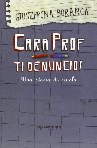Cara Prof. Ti Denuncio! una Storia di Scuola