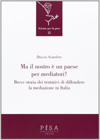 Ma il nostro è un paese per mediatori? Breve storia dei tentativi di diffondere la mediazione in Italia