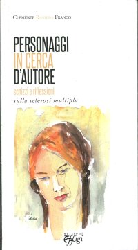 Personaggi in cerca d'autore. Schizzi e riflessioni sulla sclerosi multipla