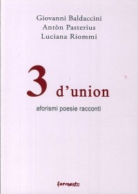 3 d'union. Aforismi. Poesie e racconti