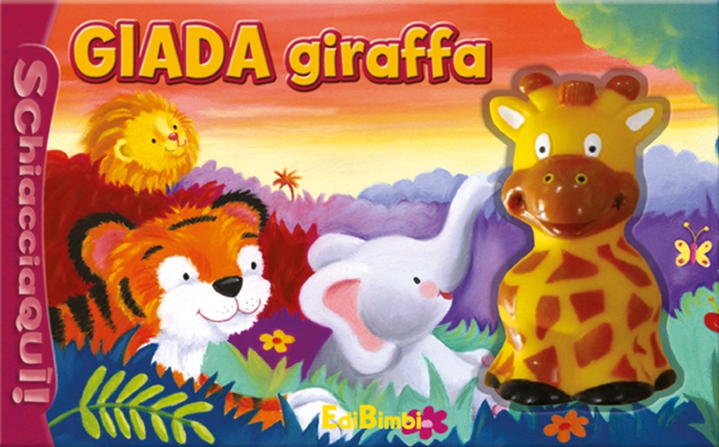 Giada giraffa. Schiaccia qui. Ediz. illustrata Giada giraffa. Schiaccia qui. Ediz. illustrata