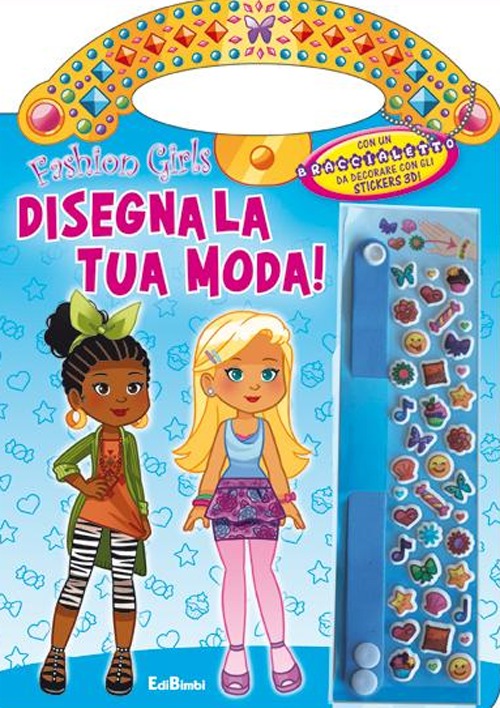 Disegna la tua moda! Fashion girls. Ediz. illustrata Disegna la tua moda! Fashion girls. Ediz. illustrata