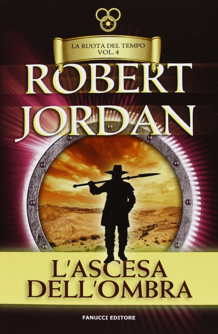 L'ascesa dell'ombra. La ruota del tempo. Vol. 4 L'ascesa dell'ombra. La ruota del tempo. Vol. 4