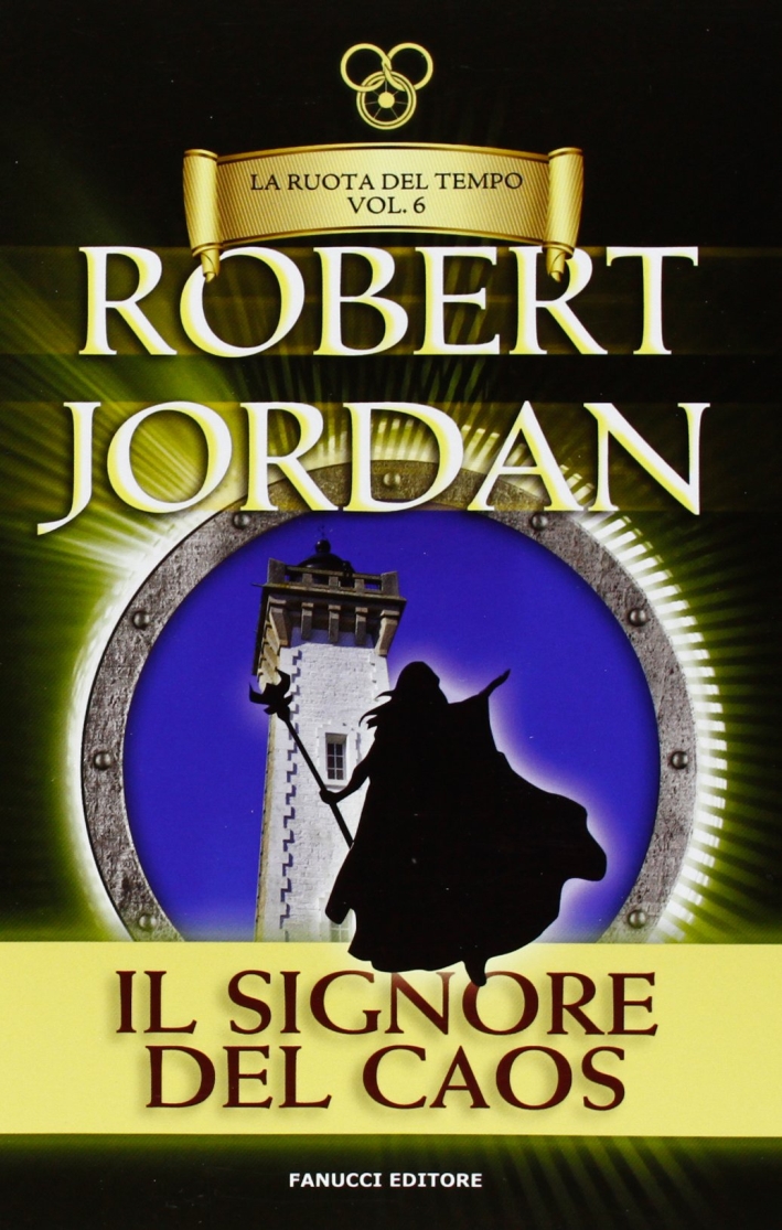 Il signore del caos. La ruota del tempo. Vol. 6 Il signore del caos. La ruota del tempo. Vol. 6