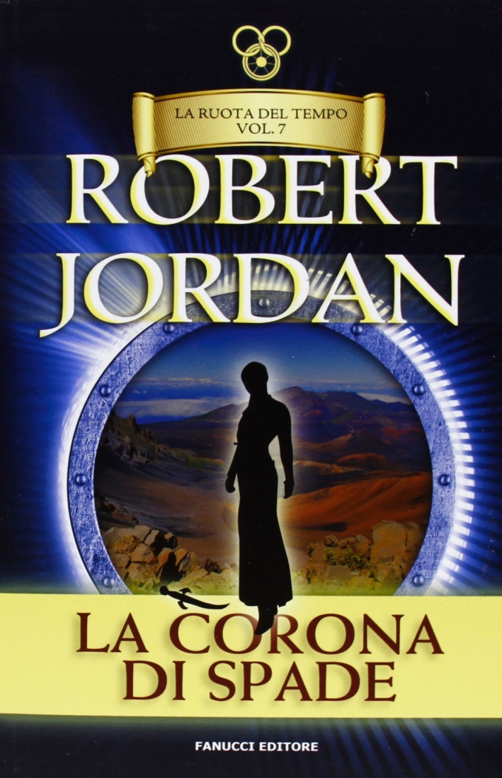 La corona di spade. La ruota del tempo. Vol. 7 La corona di spade. La ruota del tempo. Vol. 7
