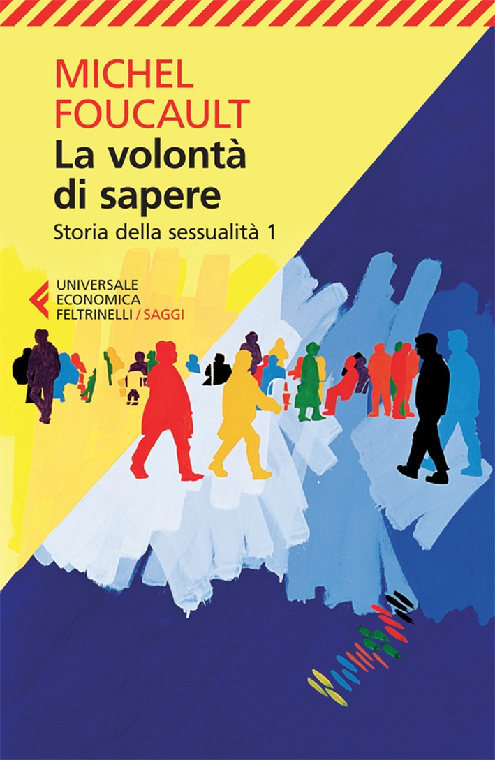 Storia della sessualità. Vol. 1: La volontà di sapere. Storia della sessualità. Vol. 1: La volontà di sapere.