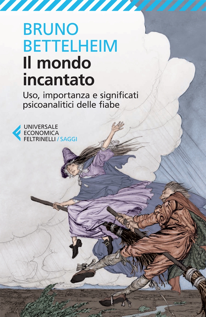 Il mondo incantato. Uso, importanza e significati psicoanalitici delle fiabe Il mondo incantato. Uso, importanza e significati psicoanalitici delle fiabe