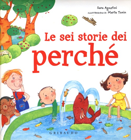 Le sei storie dei perché. Ediz. illustrata Le sei storie dei perché. Ediz. illustrata