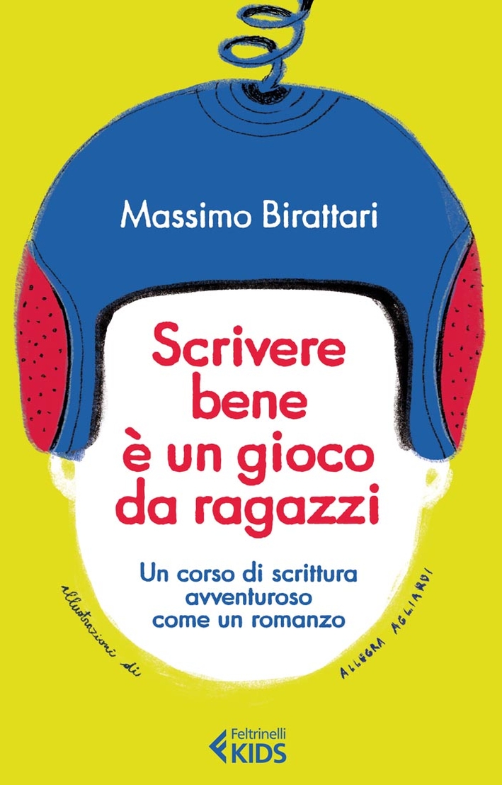 Scrivere bene è un gioco da ragazzi. Un corso di scrittura avventuroso come un romanzo Scrivere bene è un gioco da ragazzi. Un corso di scrittura avventuroso come un romanzo