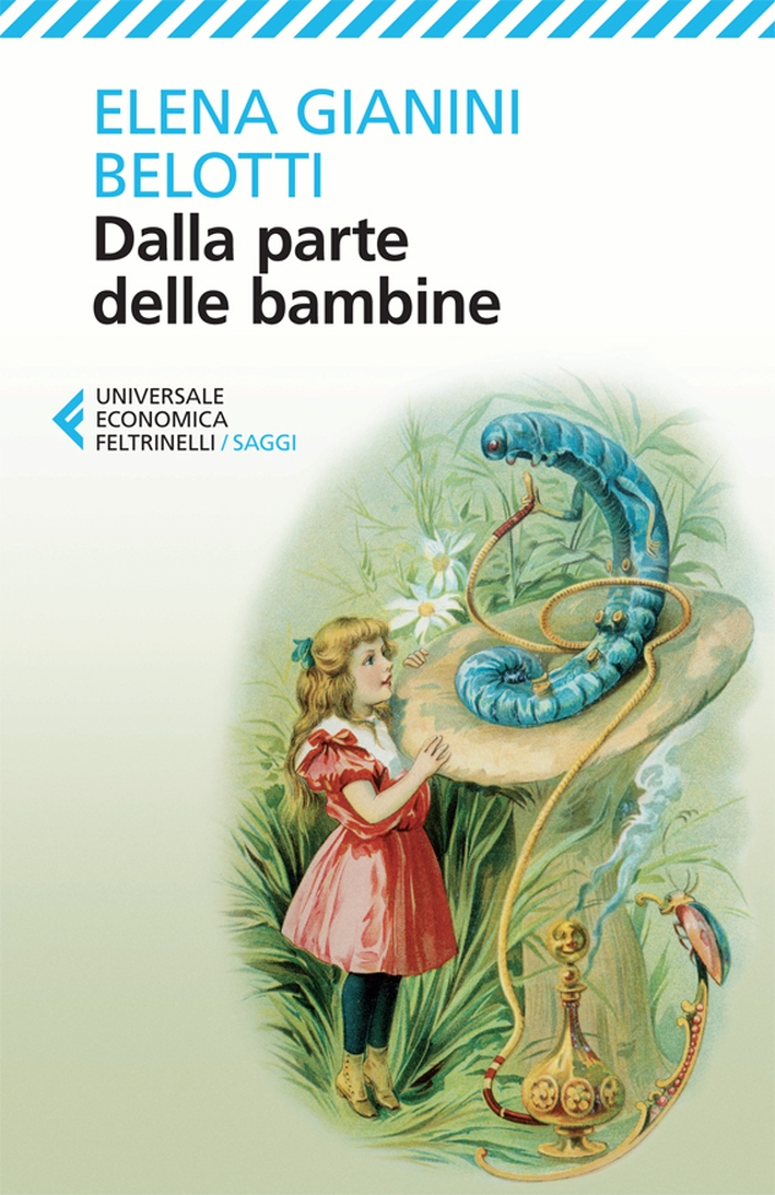 Dalla parte delle bambine. L'influenza dei condizionamenti sociali nella formazione del ruolo femminile nei primi anni di vita Dalla parte delle bambine. L'influenza dei condizionamenti sociali nella formazione del ruolo femminile nei primi anni di vita