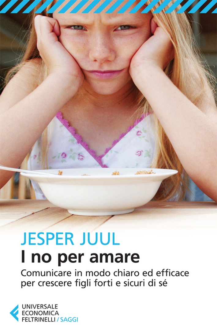 I no per amare. Comunicare in modo chiaro ed efficace per crescere figli forti e sicuri di sé I no per amare. Comunicare in modo chiaro ed efficace per crescere figli forti e sicuri di sé