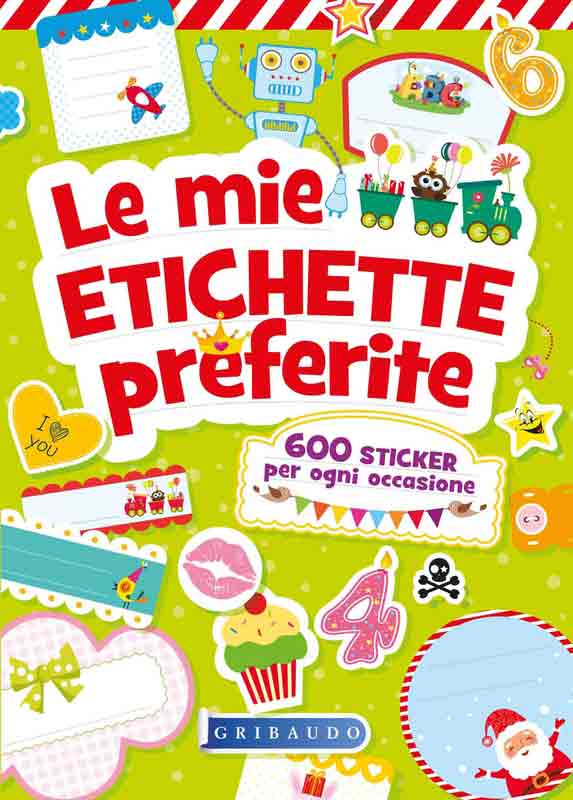 Le mie etichette preferite. 600 sticker per ogni occasione. Ediz. illustrata Le mie etichette preferite. 600 sticker per ogni occasione. Ediz. illustrata