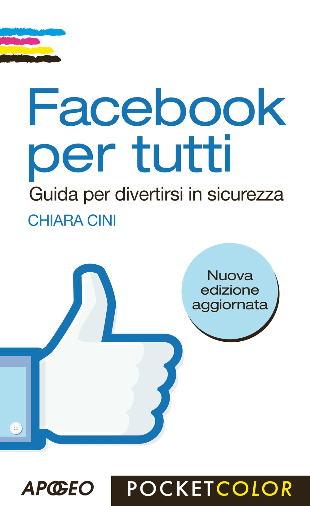 Facebook per tutti. Guida per divertirsi in sicurezza Facebook per tutti. Guida per divertirsi in sicurezza