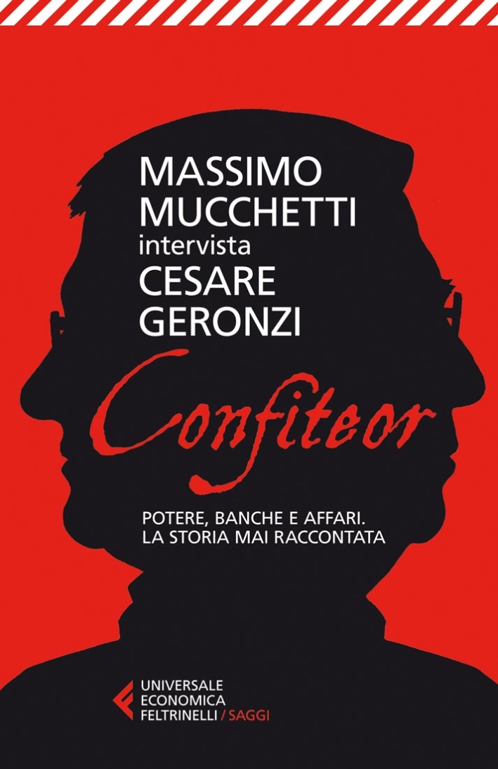 Confiteor. Potere, banche e affari. La storia mai raccontata Confiteor. Potere, banche e affari. La storia mai raccontata