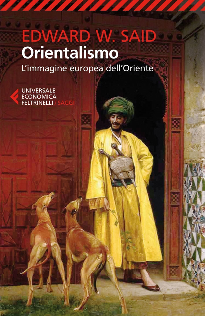 Orientalismo. L'immagine europea dell'Oriente Orientalismo. L'immagine europea dell'Oriente