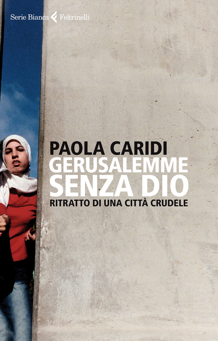 Gerusalemme senza Dio. Ritratto di una città crudele Gerusalemme senza Dio. Ritratto di una città crudele