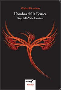 L'Ombra delle Fenice. Saga delle Valle Lauriana L'Ombra delle Fenice. Saga delle Valle Lauriana