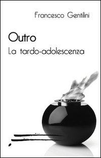Outro. La tarda adolescenza Outro. La tarda adolescenza