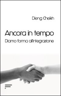 Ancora in Tempo. Diamo Forma all'Integrazione Ancora in Tempo. Diamo Forma all'Integrazione