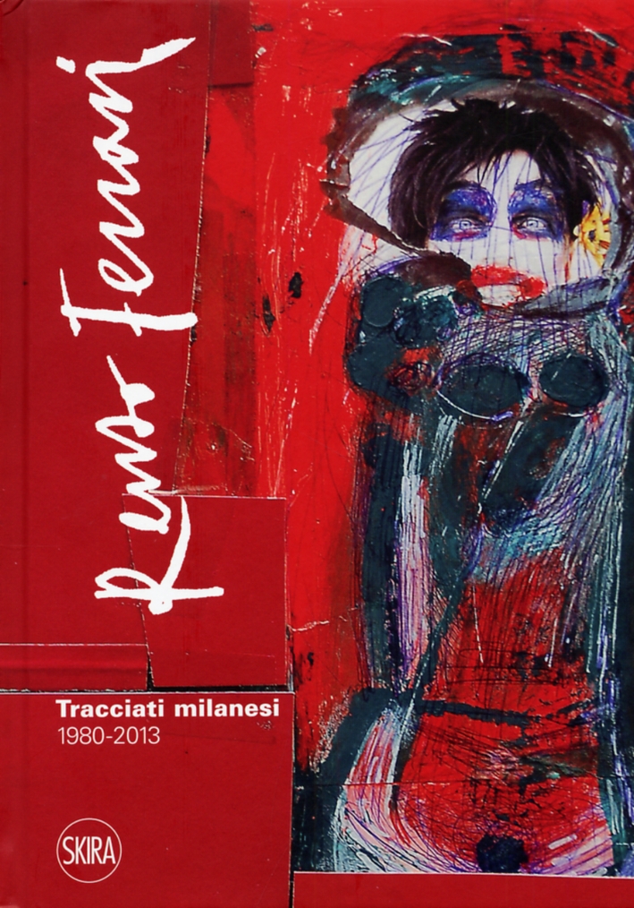 Renzo Ferrari. Tracciati milanesi. 1980-2013 Renzo Ferrari. Tracciati milanesi. 1980-2013
