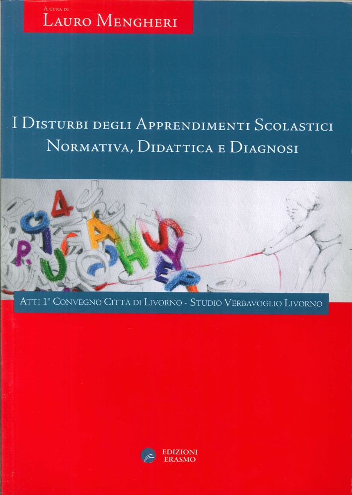 I Disturbi degli Apprendimenti Scolastici. Normativa, Didattica e Diagnosi. Atti 1° Convegno Città di Livorno Studio Verbavoglio Livorno I Disturbi degli Apprendimenti Scolastici. Normativa, Didattica e Diagnosi. Atti 1° Convegno Città di Livorno Studio Verbavoglio Livorno