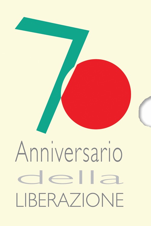 70º anniversario della Liberazione. Con CD 70º anniversario della Liberazione. Con CD