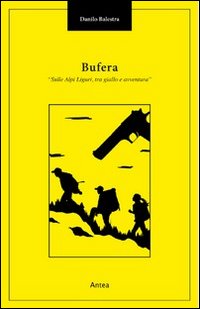 Bufera. Sulle Alpi Liguri tra giallo e avventura Bufera. Sulle Alpi Liguri tra giallo e avventura