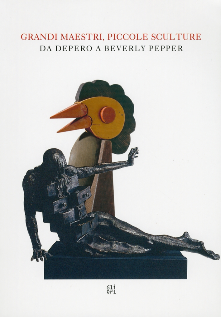 Grandi maestri, piccole sculture. Da Depero a Beverly Pepper Grandi maestri, piccole sculture. Da Depero a Beverly Pepper