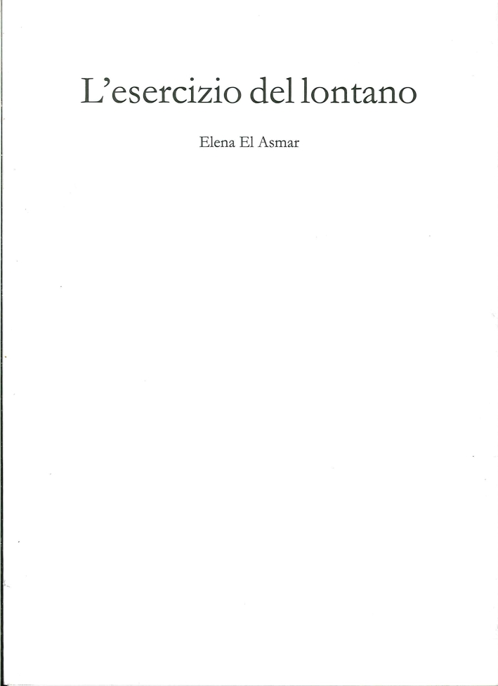 Elena El Asmar. L'esercizio del lontano Elena El Asmar. L'esercizio del lontano