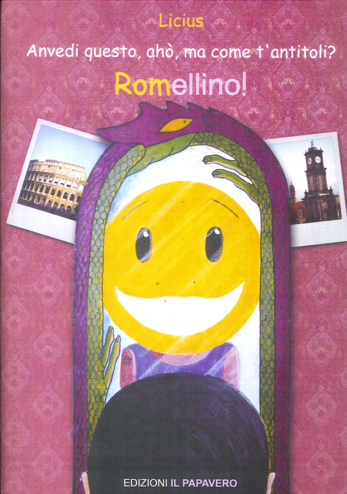 Anvedi questo, ahò, ma come t'antitoli? Romellino! Anvedi questo, ahò, ma come t'antitoli? Romellino!