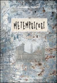 Metempsicosi. Metempsicosi.