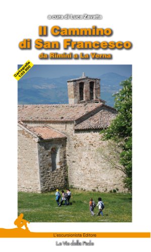 Il cammino di san Francesco. Da Rimini a La Verna Il cammino di san Francesco. Da Rimini a La Verna