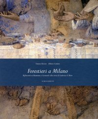 Forestieri a Milano. Riflessioni su Bramante e Leonardo alla corte di Ludovico il Moro