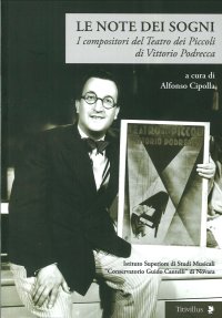 Le Note dei Sogni. I Compositori del Teatro dei Piccoli di Vittorio Podrecca