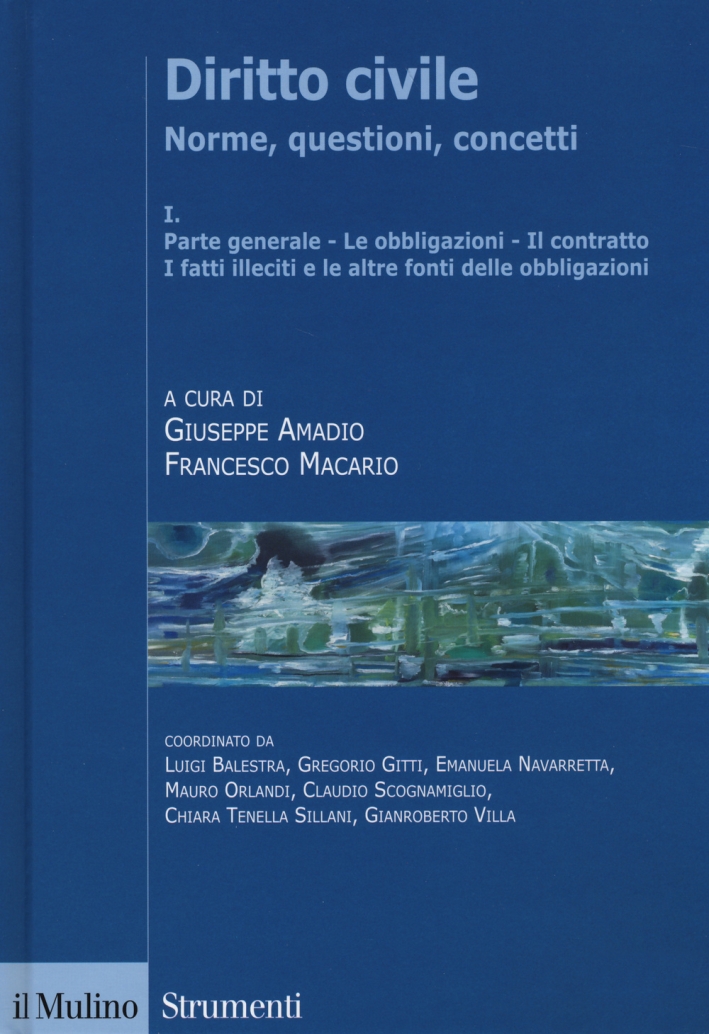 Diritto civile. Norme, questioni, concetti. Vol. 1: Parte generale. Le obbligazioni. Il contratto. I fatti illeciti e le altre fonti delle obbligazioni Diritto civile. Norme, questioni, concetti. Vol. 1: Parte generale. Le obbligazioni. Il contratto. I fatti illeciti e le altre fonti delle obbligazioni
