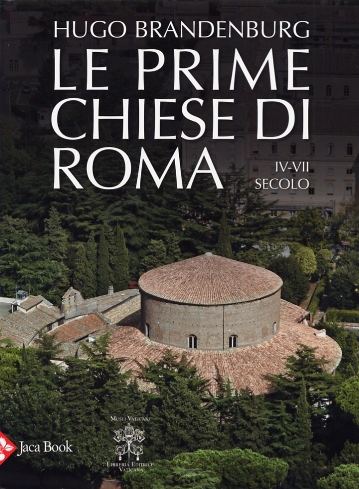 Le Prime Chiese di Roma. Dal IV al VII Secolo