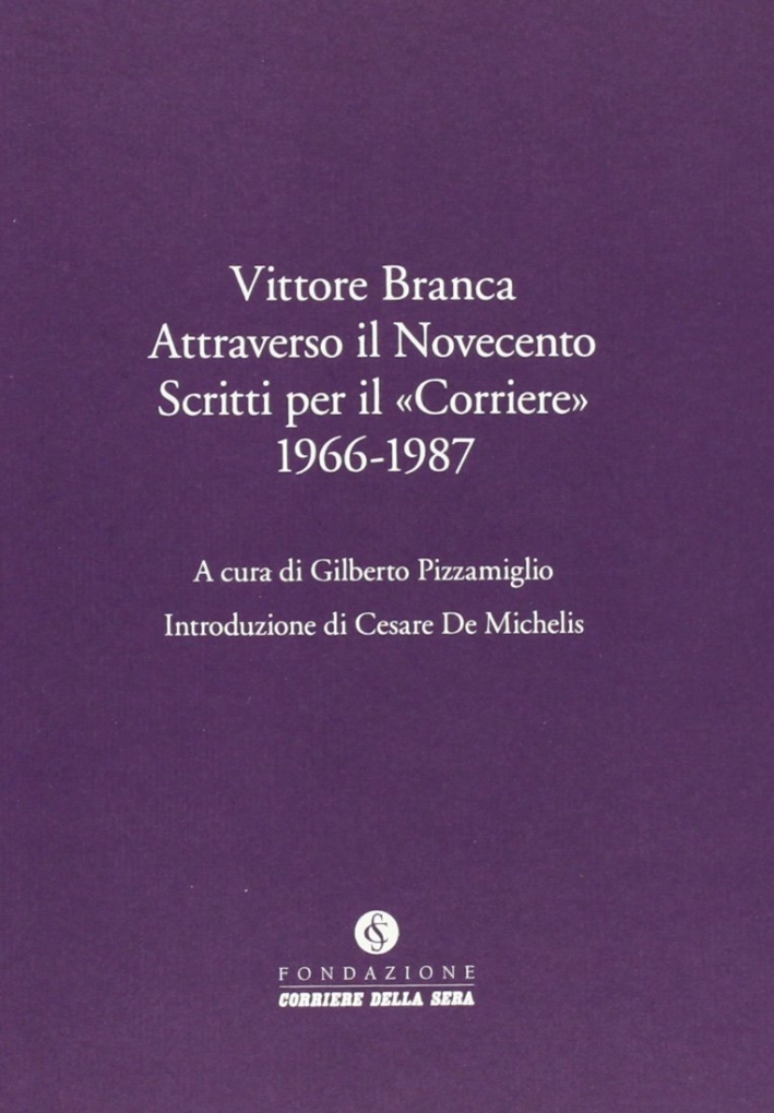 Vittore Branca e il Corriere della Sera Vittore Branca e il Corriere della Sera