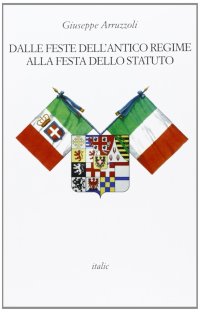 Dalle feste dell'antico regime alla festa dello statuto