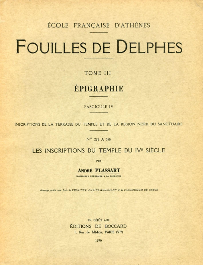 Fouilles De Delphes. Tome III. Épigraphie. Fascicule IV. Inscriptions De la Terrasse Du Temple Et De la Region Nord Du Sanctuaire Fouilles De Delphes. Tome III. Épigraphie. Fascicule IV. Inscriptions De la Terrasse Du Temple Et De la Region Nord Du Sanctuaire