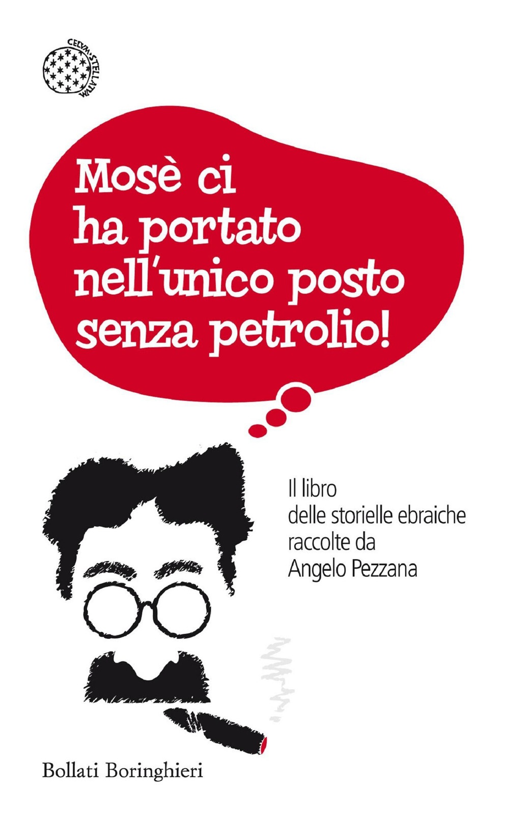 Mosè ci ha portato nell'unico posto senza petrolio! Il libro delle storielle ebraiche raccolte da Angelo Pezzana Mosè ci ha portato nell'unico posto senza petrolio! Il libro delle storielle ebraiche raccolte da Angelo Pezzana