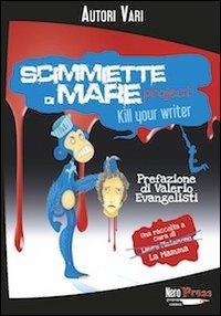Scimmiette di Mare Project. Kill your writer Scimmiette di Mare Project. Kill your writer