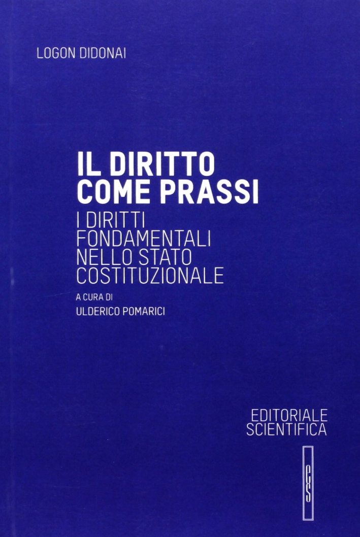 Il diritto come prassi. I diritti fondamentali nello stato costituzionale Il diritto come prassi. I diritti fondamentali nello stato costituzionale