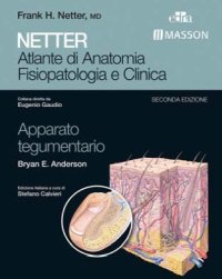 Netter. Atlante di anatomia fisiopatologia e clinca: apparato tegumentario