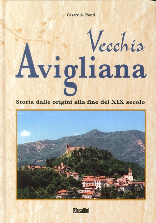 Vecchia Avigliana. Storia dalle origini alla fine del XIX secolo Vecchia Avigliana. Storia dalle origini alla fine del XIX secolo