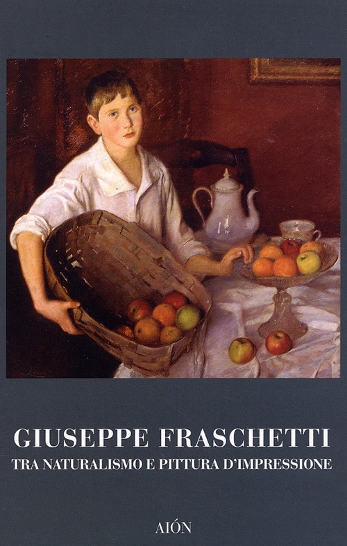 Giuseppe Fraschetti tra Naturalismo e Pittura d'impressione Giuseppe Fraschetti tra Naturalismo e Pittura d'impressione