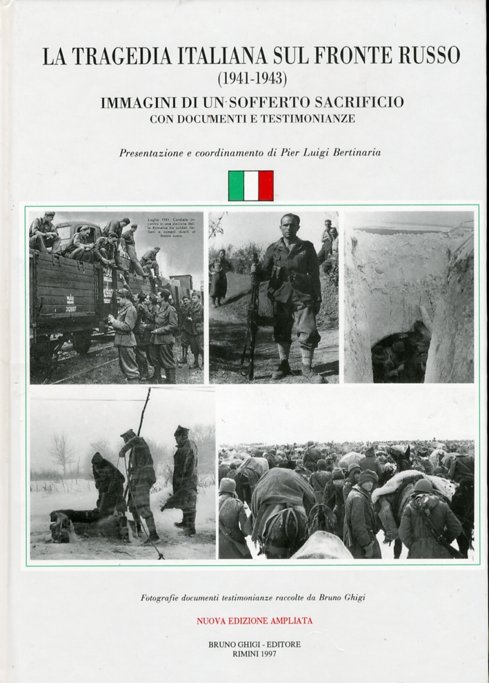 Tragedia Italiana Sul Fronte Russo (1941-1943). Immagini Di Un Sofferto Sacrificio. Con documenti e testimonianze Tragedia Italiana Sul Fronte Russo (1941-1943). Immagini Di Un Sofferto Sacrificio. Con documenti e testimonianze