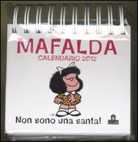 Mafalda. Non Sono Una Santa! Calendario Da Tavolo 2012 Mafalda. Non Sono Una Santa! Calendario Da Tavolo 2012