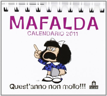 Mafalda. Quest'Anno Non Mollo. Calendario 2011 Da Tavolo Mafalda. Quest'Anno Non Mollo. Calendario 2011 Da Tavolo