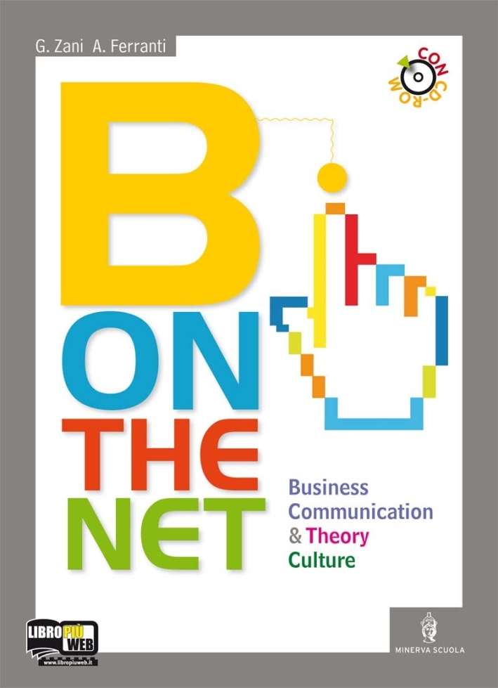 B On The Net. Clil For English. Business Communication-Business Theory-Culture. Con Espansione Online. Per Gli Ist. Tecnici E Professionali... B On The Net. Clil For English. Business Communication-Business Theory-Culture. Con Espansione Online. Per Gli Ist. Tecnici E Professionali...